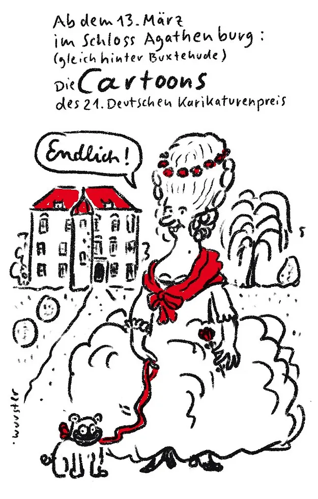 Karikatur: Eine barocke Dame mit Hündchen vor dem Schloss Agathenburg. Text: Ab dem 13. März im Schloss Agathenburg: Die Cartoons des 21. Deutschen Karikaturenpreis.