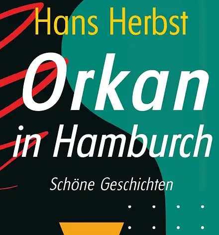Hamburg zu Gast Buchcover: Hans Herbst, Orkan in Hamburch, Schöne Geschichten