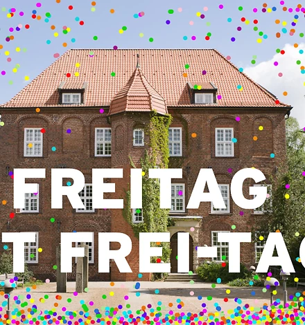 Freitag ist Frei-Tag Freitag ist Frei-Tag