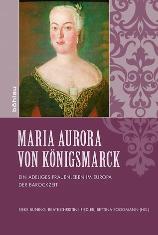 Maria Aurora von Königsmarck Maria Aurora von Königsmarck