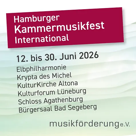 Hamburger Kammermusikfest International, 12. bis 30. Juni 2026, musikförderung e. V.